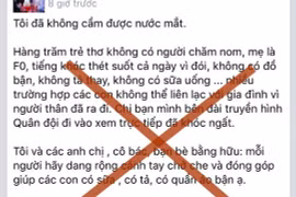 “Thông tin hàng trăm trẻ thơ không có người chăm nom, mẹ là F0, không tã, không có sữa…” là sai sự thật