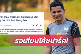 Truyền thông Thái Lan sốc trước tin Kiatisuk có thể sớm thay thế HLV Park Hang Seo