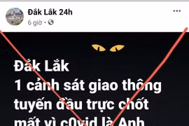 Truy tìm chủ tài khoản "Đắk Lắk 24h" đăng tải thông tin sai sự thật về CSGT tử vong vì Covid-19