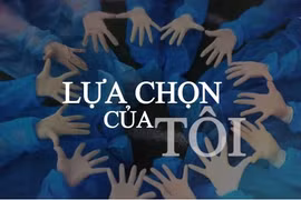 Phim tài liệu “Lựa chọn của tôi”: Khi tình thương chiến thắng nỗi sợ