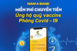 Nam A Bank miễn phí chuyển tiền ủng hộ Quỹ Vắc-xin phòng, chống Covid-19