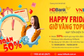 12h trưa thứ 6, nạp tiền điện thoại hoàn 50% giá trị tại HDBank