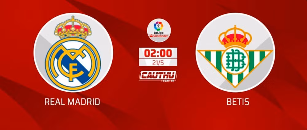 nhan dinh tran real madrid vs real betis 2h ngay 21 5 hinh 2