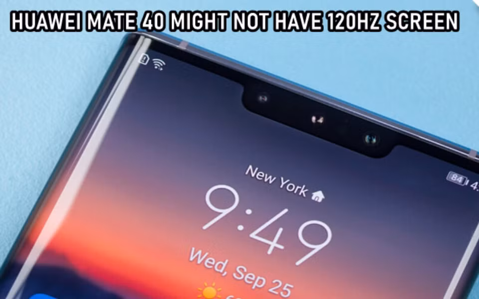 Huawei Mate 40 dự kiến vẫn chỉ được hỗ trợ tần số quét màn hình 90Hz.