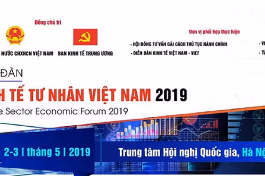 Những nội dung chính sẽ diễn ra trong Diễn đàn Kinh tế tư nhân Việt Nam 2019