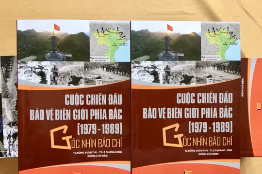 “Cuộc chiến đấu bảo vệ biên giới phía Bắc (1979 – 1989) - Góc nhìn báo chí”