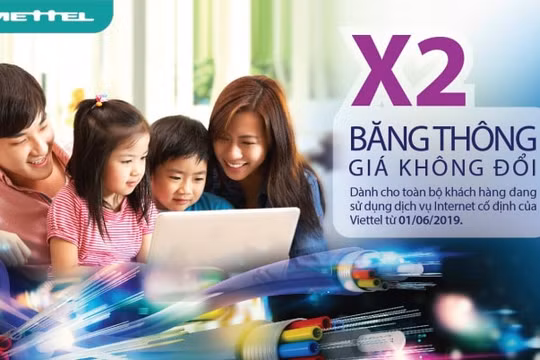 Từ 1/6, Viettel nhân đôi băng thông dịch vụ Internet giá không đổi