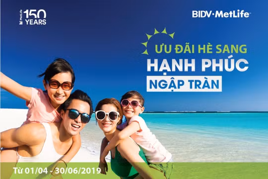 BIDV MetLife triển khai chương trình khuyến mại hè ‘Ưu đãi hè sang - Hạnh phúc ngập tràn’