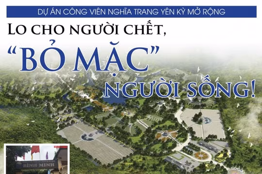 Dự án Công viên nghĩa trang Yên Kỳ mở rộng: Lo cho người chết, “bỏ mặc” người sống!