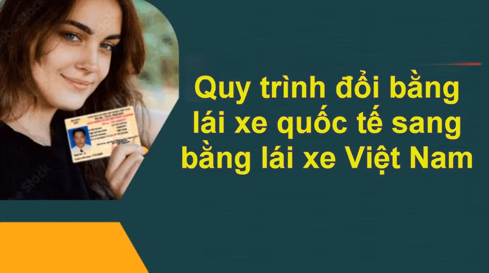 quy trinh doi bang lai xe quoc te sang bang lai xe viet nam nhung dieu can biet hinh 1