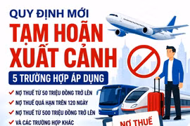 5 trường hợp bị tạm hoãn xuất cảnh theo Nghị định 252/2026/NĐ-CP