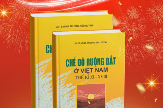 Ra mắt công trình kinh điển “Chế độ ruộng đất ở Việt Nam thế kỉ XI – XVIII”