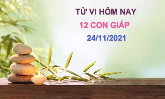 tu vi hom nay 24 11 2021 thu 4 ngay 20 10 am lich cua 12 con giap hinh 1