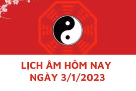 Lịch âm hôm nay: Xem tốt xấu 3/1/2023, tức 12/12/2022 âm lịch
