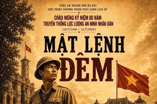 Chương trình thực cảnh “Mật Lệnh Đêm” tái hiện chuyên án số 7 Ôn Như Hầu