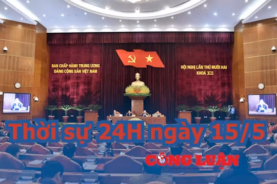 Thời sự 24H ngày 15/5: Bảy khuyết điểm không thể mắc nếu muốn lọt vào Ban Chấp hành Trung ương