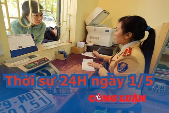 Thời sự 24H ngày 1/5: Bộ Công an đề xuất phương án trả phí để được chọn biển số xe