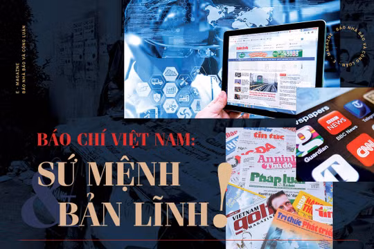 Báo chí Việt Nam: Sứ mệnh và bản lĩnh!