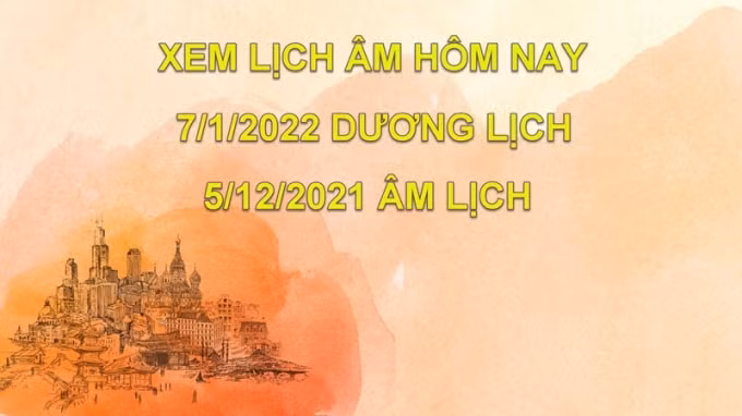 lich am hom nay xem tot xau 7 1 2022 tuc 5 12 2021 am lich hinh 1