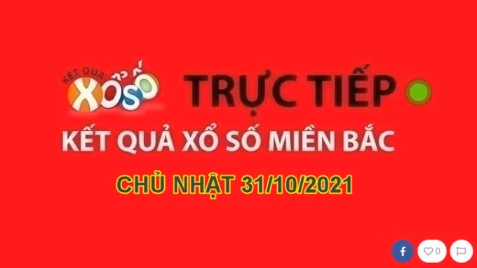 xsmb 31 10 truc tiep xo so mien bac hom nay chu nhat hinh 1
