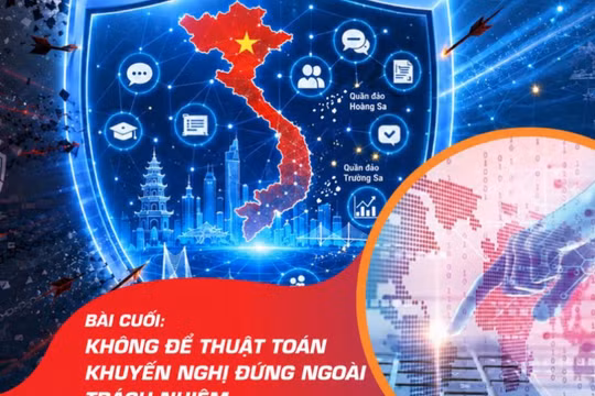 Bài cuối: Không để thuật toán khuyến nghị đứng ngoài trách nhiệm 