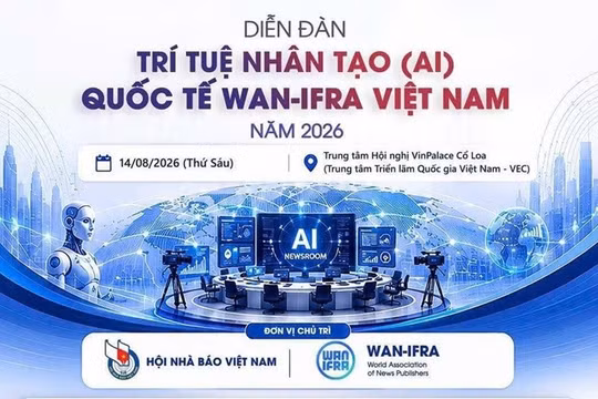 Diễn đàn AI quốc tế WAN-IFRA 2026 sắp diễn ra tại Hà Nội, bàn về tương lai báo chí