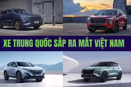 Loạt ô tô Trung Quốc mới sắp ra mắt thị trường Việt Nam