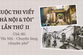 'Hà Nội và Tôi' - cuộc thi viết nhằm khơi dậy, bồi đắp tình yêu với Hà Nội