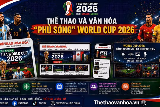 Thể thao và Văn hóa "phủ sóng" World Cup 2026