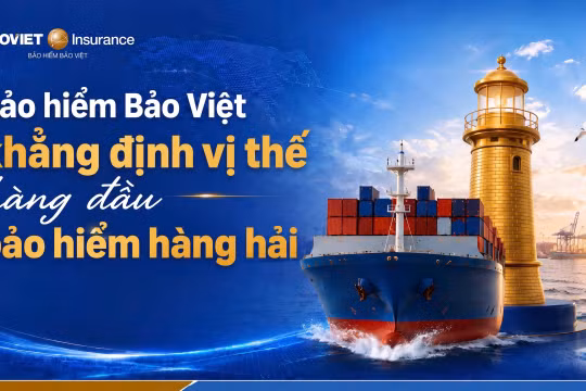 Bảo hiểm Bảo Việt đứng đầu 26 doanh nghiệp bảo hiểm uy tín trong lĩnh vực hàng hải