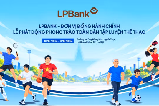 “Khỏe thể chất – Trọn Lộc Phát”: LPBank đồng hành cùng Lễ phát động Phong trào Toàn dân tập luyện thể thao